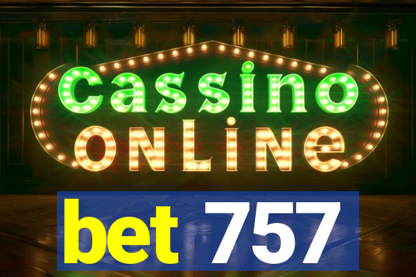 bet 757